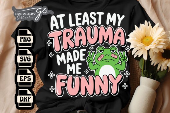 At Least My Trauma Made Me SVG: Graphics for Crafts & Creative Brands