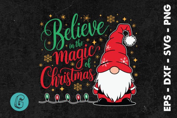 Xmas Gnome Believe in the Magic SVG: Graphics & Print Templates